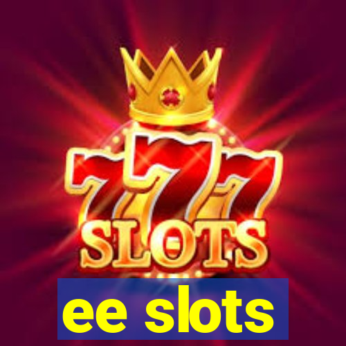 ee slots